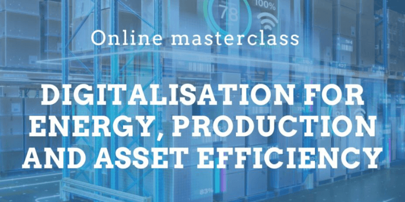 Masterclass: digitalisation for energy, production and asset efficiency